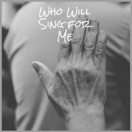 Album cover of Who Will Sing for Me