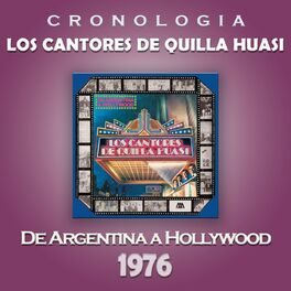 Album cover of Los Cantores de Quilla Huasi Cronología - De Argentina a Hollywood (1976)