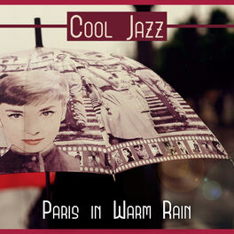 Smooth Jazz Music Academy - Cool Jazz: Paris in Warm Rain, Instrumental  Background Music, Cafe Bar Sounds: lyrics and songs | Deezer