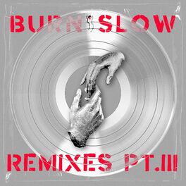 Album cover of BURN SLOW REMIXES, PT. III