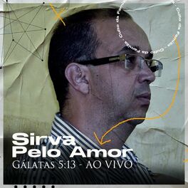 Album cover of Sirva pelo Amor: Gálatas 5:13 (Ao Vivo)