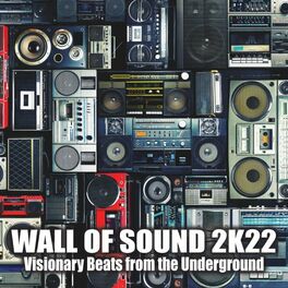 Album cover of Wall of Sound 2k22: Visionary Beats from the Underground