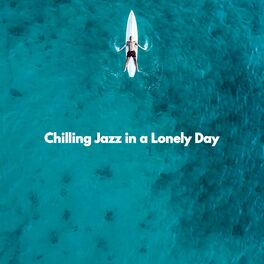 Album cover of Chilling Jazz in a Lonely Day