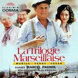 Album cover of La trilogie Marseillaise - Marius - Fanny - Cesar (Bande originale des films de Nicolas Ribowski d'après Marcel Pagnol)