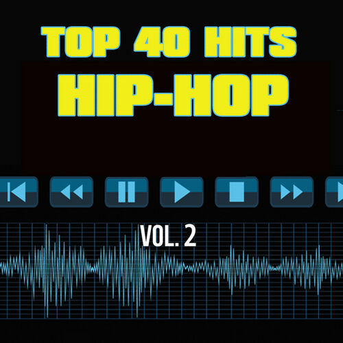 Top 40 40 HipHop Hit Songs Vol. 2 letras de canciones Deezer