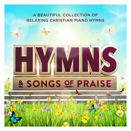 Album cover of Hymns & Songs of Praise : A Beautiful Collection of Relaxing Christian Piano Hymns