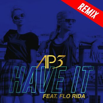 Ap3 - Have It (feat. Flo Rida) (Hookmaster Club Mix): listen with lyrics |  Deezer