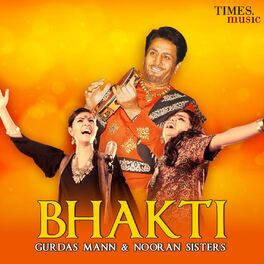 Album cover of Bhakti - Gurdas Mann & Nooran Sisters