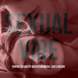 Album cover of Sexual Vibe - Tantric Sexuality Meditation Music, Love & Desire, Erotic Lounge, Sexy Chill, Sensual Mix
