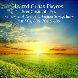 Album cover of Here Comes the Sun - Instrumental Acoustic Guitar Songs from the 50s, 60s, 70s & 80s