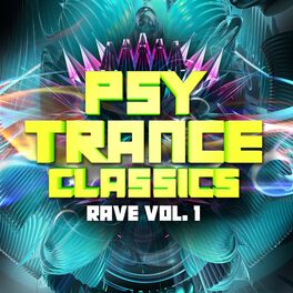 Album cover of Psy Trance Classics: Rave, Vol. 1