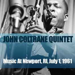 Album cover of John Coltrane Quintet: Music At Newport, RI, July 1, 1961