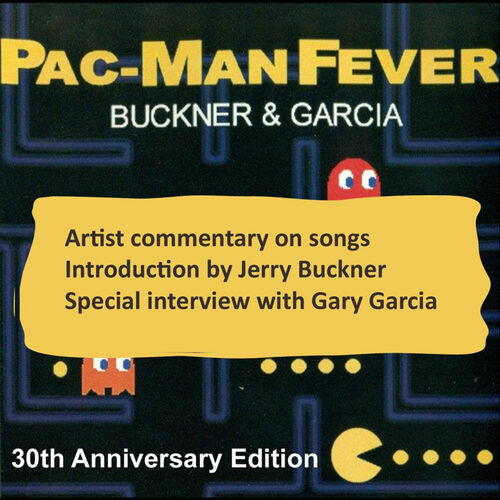 Buckner & Garcia Pac Man Fever 30 Year Anniversary lyrics and songs