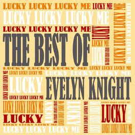 Album cover of Lucky, Lucky, Lucky Me - The Best Of Evelyn Knight
