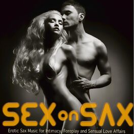 Album cover of Sex On Sax (Erotic Sax Music for Intimacy, Foreplay and Sensual Love Affairs)