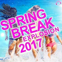 Album cover of Spring Break Explosion 2017