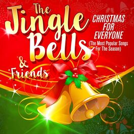 Album cover of The Jingle Bells & Friends: Christmas for Everyone (The Most Popular Songs for the Season)