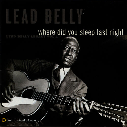 Lead Belly Where Did You Sleep Last Night Lead Belly Legacy, Vol. 1