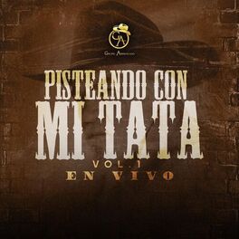 Album cover of Pistiando Con Mi Tata, Vol. 1 (En Vivo)