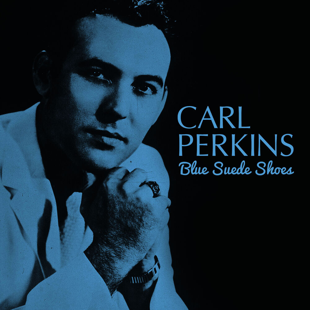 Suede blues. Blue Suede Shoes Карл Перкинс. Carl Perkins – Carl Perkins. Carl Perkins 1956. Suede "Blue hour (2lp)".