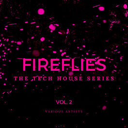 Album cover of Fireflies (The Tech House Series), Vol. 2
