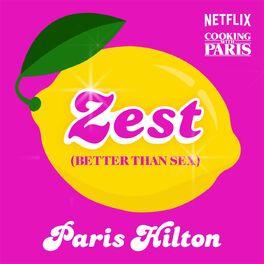 Album cover of Zest (Better Than Sex) [From the Netflix Series, Cooking With Paris]