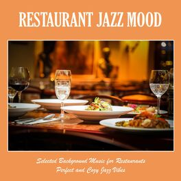 Album cover of Restaurant Jazz Mood: Selected Background Music for Restaurants, Perfect and Cozy Jazz Vibes