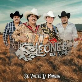 Los Leones Del Norte - Se Volteo La Moneda: lyrics and songs | Deezer