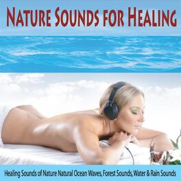 Album cover of Nature Sounds for Healing: Healing Sounds of Nature Natural Ocean Waves, Forest Sounds, Water & Rain Sounds
