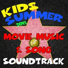 Album cover of Kids Summer 2015 Movie Music & Song Soundtrack