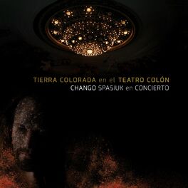 Album cover of Tierra Colorada en el Teatro Colón: Chango Spasiuk en Concierto (En Vivo en el Teatro Colón)