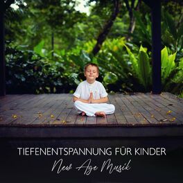 Album cover of Tiefenentspannung für Kinder: New Age Musik und Meditation Heilung, Innere Beleuchtung, Entspannungsübungen zum Einschlafen