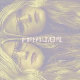 Album cover of If He Had Loved Me