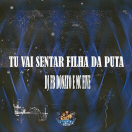 Album cover of Tu Vai Sentar Filha da Puta