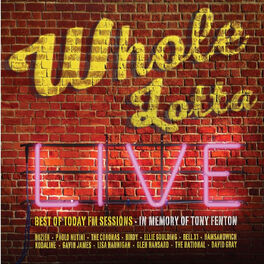 Album cover of Whole Lotta Live. Best of Today FM Sessions