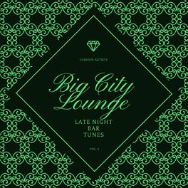Album cover of Big City Lounge, Vol. 4 (Late Night Bar Tunes)
