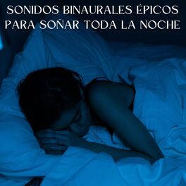 Album cover of Sonidos Binaurales Épicos Para Soñar Toda La Noche