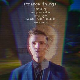 Album cover of strange things (feat. Donny McCaslin, David Cook, J3PO & Sam Minaie)