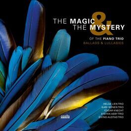 Album cover of The Magic & the Mystery of the Piano Trio: Ballads & Lullabies