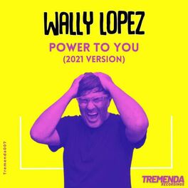 Album cover of Power to You (Wally Lopez 2021 Version)