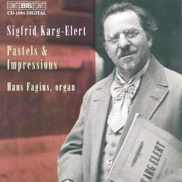 Album cover of KARG-ELERT: Seven Pastels from the Lake of Constance, Op. 96 / Trois Impressions, Op. 72