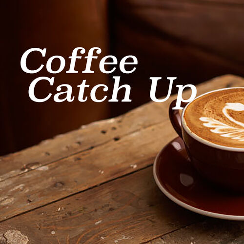 various-artists-coffee-catch-up-lyrics-and-songs-deezer