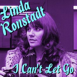Album cover of I Can't Let Go Linda Ronstadt Recordings