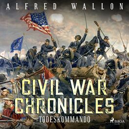Album cover of Todeskommando - Civil War Chronical 1 (Ungekürzt)