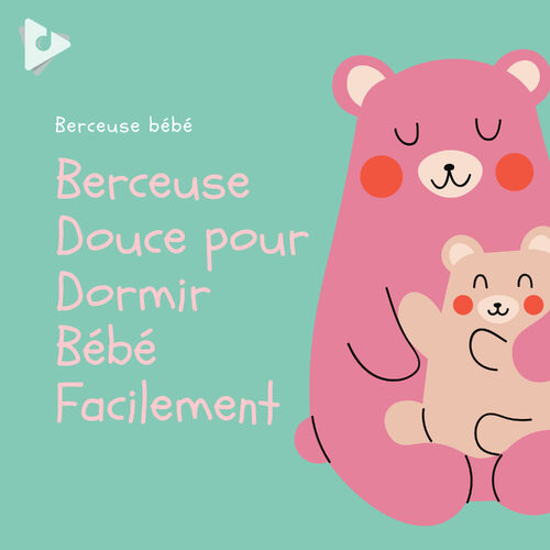 Berceuse bébé - Berceuse Douce pour Dormir Bébé Facilement: lyrics