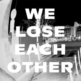 Album cover of We Lose Each Other