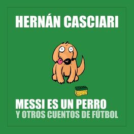Album cover of Messi Es un Perro y Otros Cuentos de Fútbol