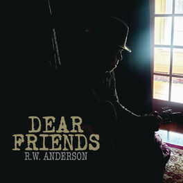 R W Anderson Dear Friends Lyrics And Songs Deezer