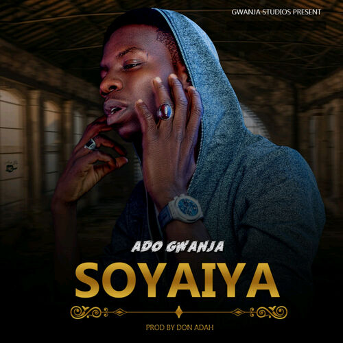 Ado Gwanja - Soyayya: listen with lyrics | Deezer