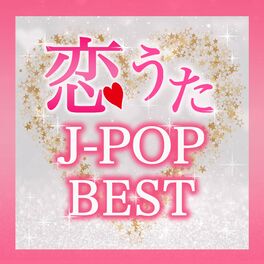 Album cover of KOIUTAJ-POP BEST SETSUNAIBALLADKARAKOISHITAKUNARULOVESONGMADE